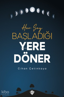 Her Şey Başladığı Yere Döner Cihan Çetinkaya