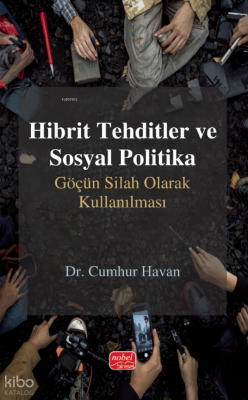 Hibrit Tehditler ve Sosyal Politika;Göçün Silah Olarak Kullanılması