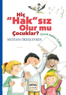 Hiç "Hak"sız Olur mu Çocuklar? Mustafa Ökkeş Evren