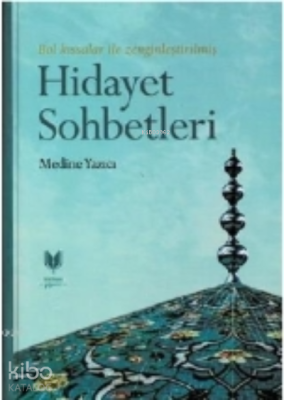 Hidayet Sohbetleri (Ciltli); Bol Kıssalar İle Zenginleştirilmiş Medine