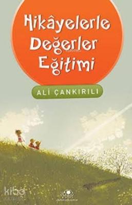 Hikayelerle Değerler Eğitimi Ali Çankırılı