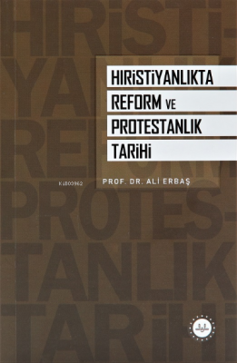 Hıristiyanlıkta Reform ve Protestanlık Tarihi Ali Erbaş