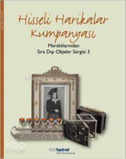 Hisseli Harikalar Kumpanyası; Meraklılarından Sıra Dışı Objeler 3