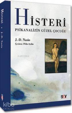 Histeri; Psikanalizin Güzel Çocuğu