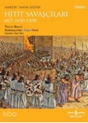 Hitit Savaşçıları MÖ 1650 - 1200