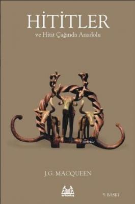 Hititler ve Hitit Çağında Anadolu