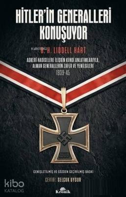 Hitler'in Generalleri Konuşuyor; Askeri Hadiselere İlişkin Kendi Anlatımlarıyla Alman Generallerin Zafer ve Yenilgileri 1939-45