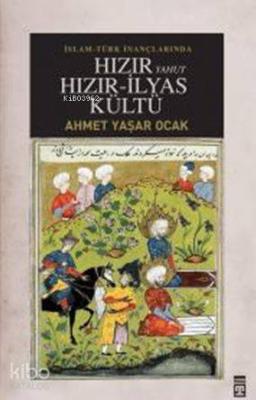 Hızır Yahut Hızır İlyas Kültü Ahmet Yaşar Ocak