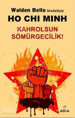Ho Chi Minh; Kahrolsun Sömürgecilik!