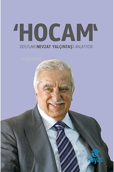 "Hocam";Dostları Nevzat Yalçıntaş'ı Anlatıyor Murat Yalçıntaş