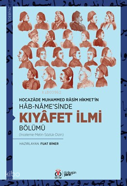 Hocazâde Muhammed Râsim Hikmet’in Hâb-nâme’sinde - Kıyâfet İlmi Bölümü;(İnceleme-Metin-Sözlük-Dizin)