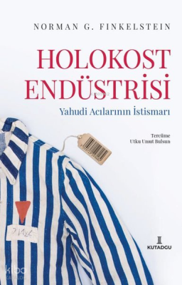 Holokost Endüstrisi - Yahudi Acılarının İstismarı