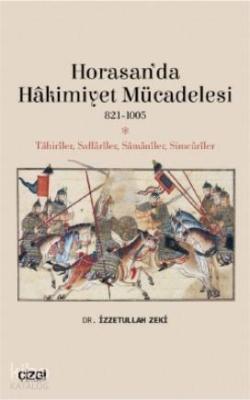 Horasan'da Hâkimiyet Mücadelesi (821- 1005); Tahiriler, Saffariler, Samaniler, Simcuriler