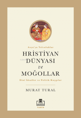 Hristiyan Dünyası ve Moğollar Murat Tural