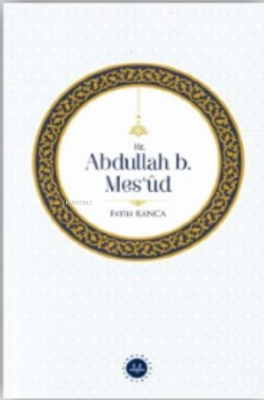 Hz. Abdullah B. Mesud Fatih Kanca