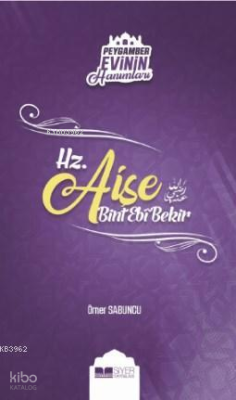 Hz Aişe Bint Ebi Bekir; Peygamber Evinin Hanımları 2