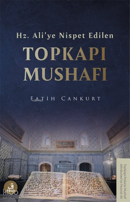 Hz. Ali’ye Nispet Edilen Topkapı Mushafı