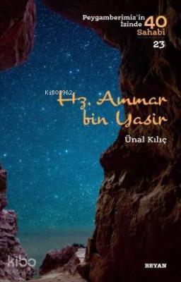 Hz. Ammar Bin Yasir; Peygamberimiz'in İzinde 40 Sahabi/23