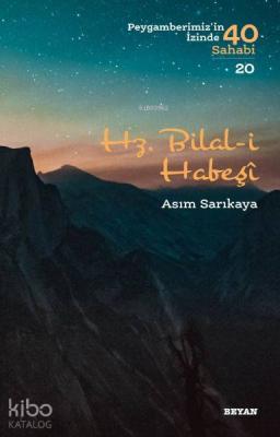 Hz. Bilal i Habeşi; (Peygamberimizin İzinde 40 Sahabi/20)