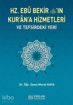 Hz. Ebu Bekir'in Kuran'a Hizmetleri ve Tefsirdeki Yeri