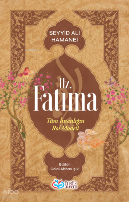Hz. Fatıma;Tüm İnsanlığın Rol Modeli