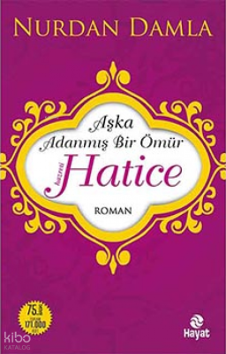 Hz. Hatice; Aşka Adanmış Bir Ömür