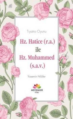 Hz.Hatice (r.a) ile Hz.Muhammed (s.a.v) Yasemin Nilüfer