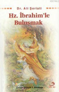 Hz. İbrahim'le Buluşmak