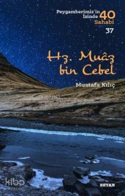 Hz. Muaz bin Cebel; Peygamberimiz'in İzinde 40 Sahabi/37