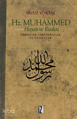 Hz. Muhammed Hayatı ve Risaleti; İddialar-Tartışmalar ve Tesbitler