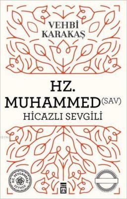 Hz. Muhammed (s.a.v.) Hicazlı Sevgili Vehbi Karakaş