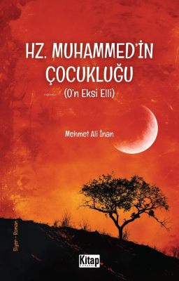 Hz. Muhammed'in (S.a.v.) Çocukluğu (O'n Eksi Elli)