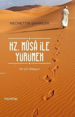 Hz. Musa İle Yürümek Bir Çöl Hikayesi