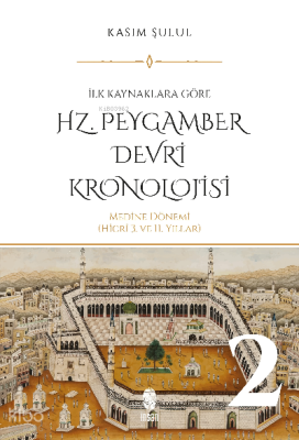 Hz. Peygamber Dönemi Kronolojisi (Cilt 2) Kasım Şulul