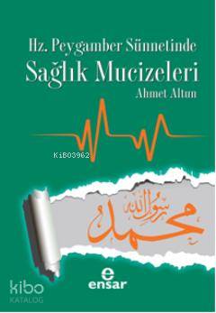 Hz. Peygamber Sünnetinde Sağlık Mucizeleri