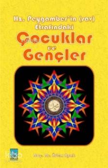 Hz. Peygamber'in Etrafındaki Çocuklar ve Gençler