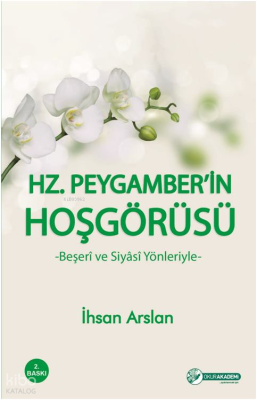 Hz. Peygamber'in Hoşgörüsü;Beşerî ve Siyâsî Yönleriyle
