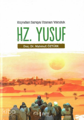 Hz. Yusuf - Kuyudan Saraya Uzanan Yolculuk