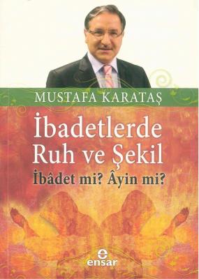 İbadetlerde Ruh ve Şekil Mustafa Karataş