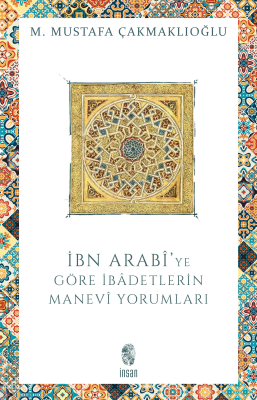 İbn Arabîye göre İbadetlerin Manevî Yorumları