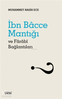 Ibn Bacce Mantığı Ve Farabi Bağlantıları Muhammet Nasih Ece