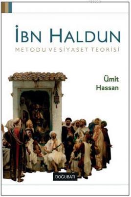 İbn Haldun; Metodu ve Siyaset Teorisi Ümit Hassan
