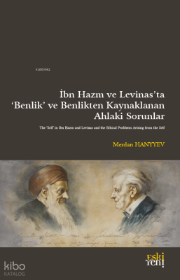 İbn Hazm ve Levinas’ta ‘Benlik’ ve Benlikten Kaynaklanan Ahlâkî Sorunl