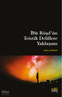 İbn Rüşd'ün Teistik Delillere Yaklaşımı