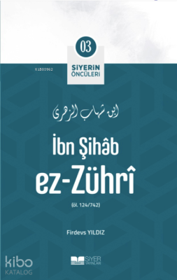İbn Şihâb Ez-Zührî;Siyerin Öncüleri 03 Firdevs Yıldız