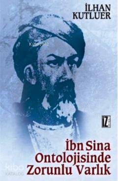 İbn Sînâ Ontolojisinde Zorunlu Varlık İlhan Kutluer