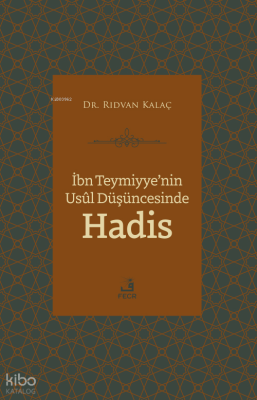 İbn Teymiyye’nin Usûl Düşüncesinde Hadis