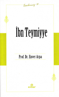 İbn Teymiyye (Öncülerimiz-30) Enver Arpa