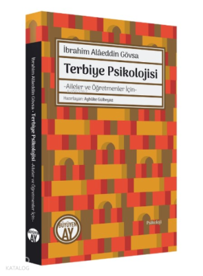 İbrahim Alâeddin Gövsa Terbiye Psikolojisi;- Aileler ve Öğretmeler İçi