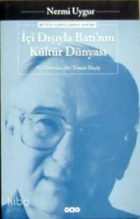 İçi Dışıyla Batı´nın Kültür Dünyası Nermi Uygur